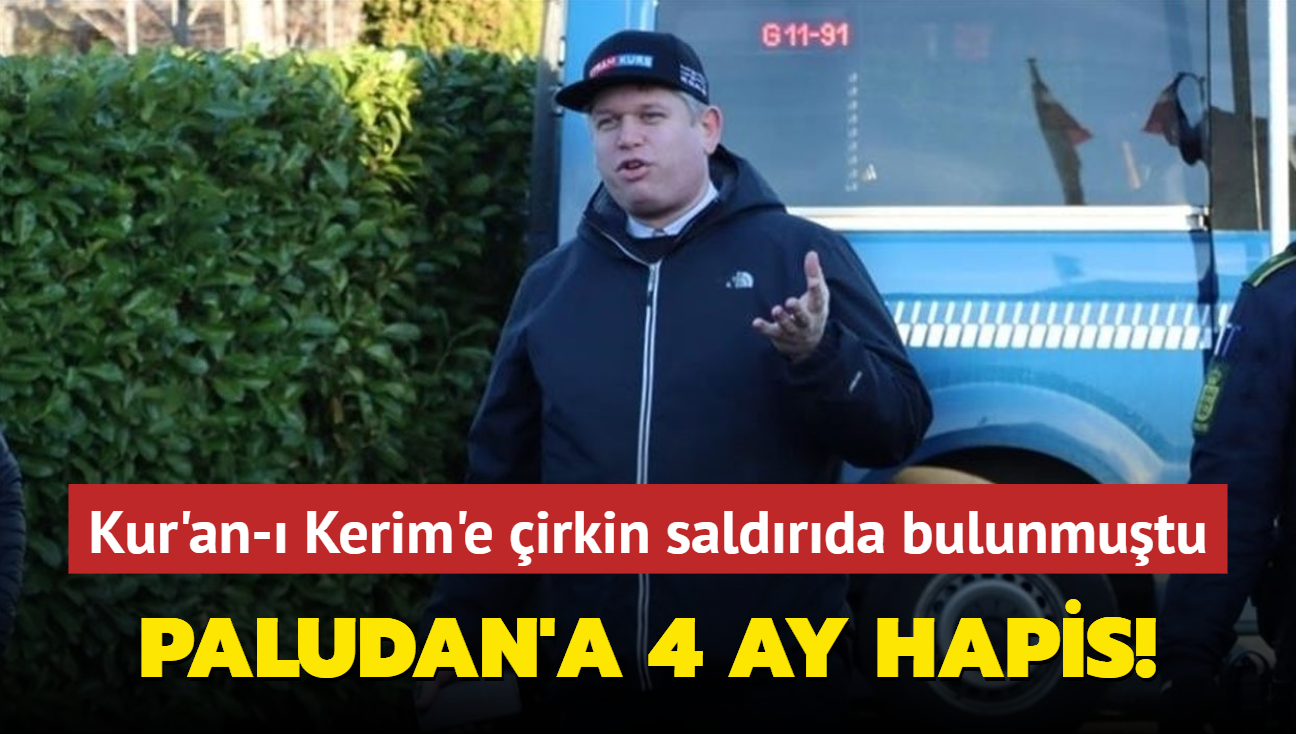 Kur'an- Kerim'e irkin saldrda bulunmutu... Paludan'a 4 ay hapis!