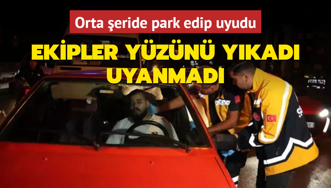 Orta eride park edip uyudu... Ekipler yzn ykad, uyanmad