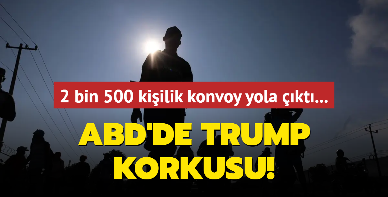 2 bin 500 kiilik konvoy yola kt... ABD'de Trump korkusu balad!