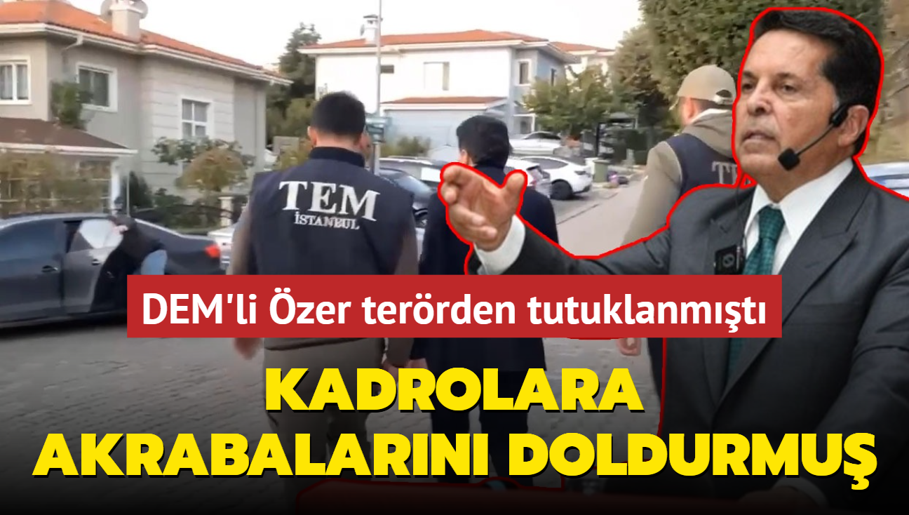 DEM'li zer terrden tutuklanmt... Belediye kadrolarna akrabalarn doldurmu!