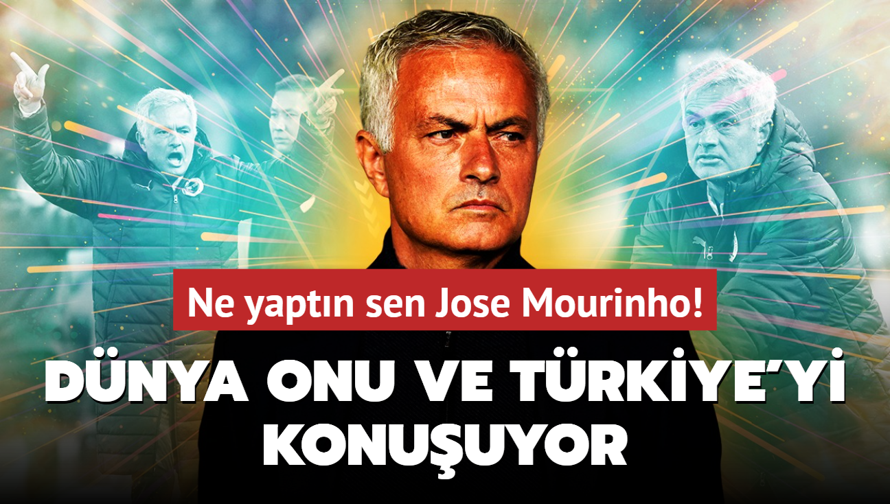 Ne yaptn sen Jose Mourinho! Dnya onu ve Trkiye'yi konuuyor