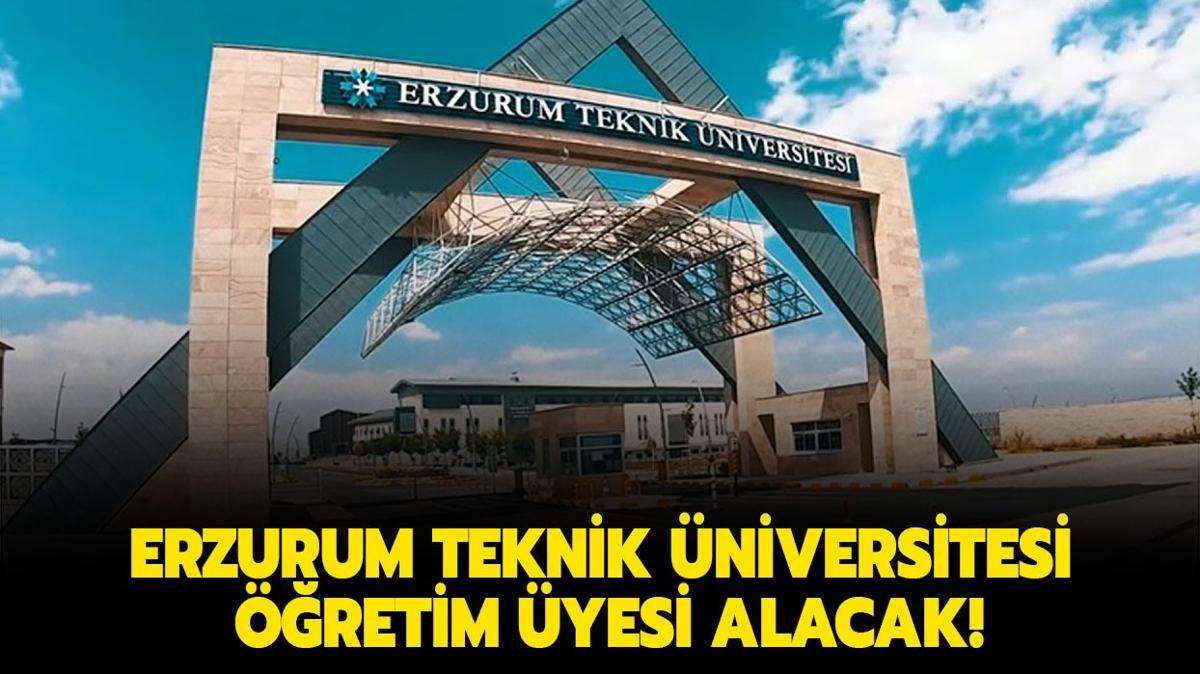 Erzurum Teknik niversitesi retim yesi alacak!