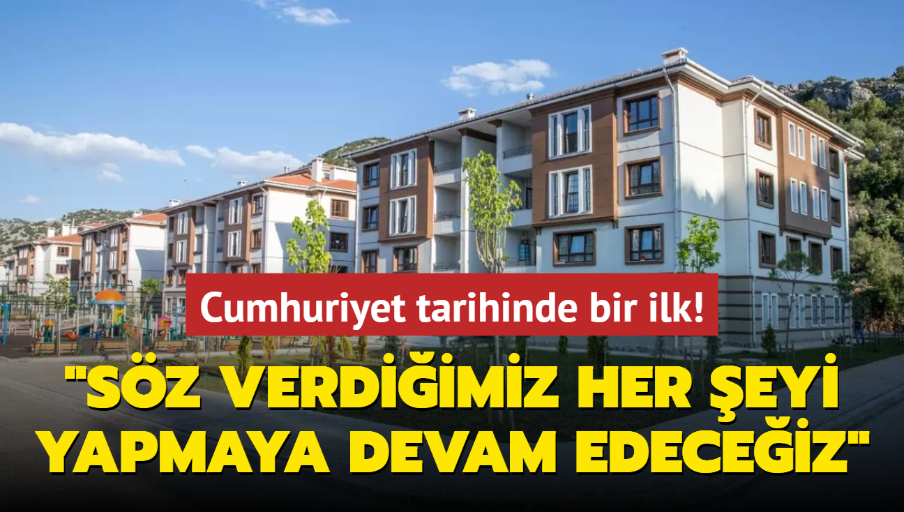 Cumhuriyet tarihinin en byk sosyal konut hamlesi... "Szn verdiimiz her eyi yapmaya devam edeceiz"