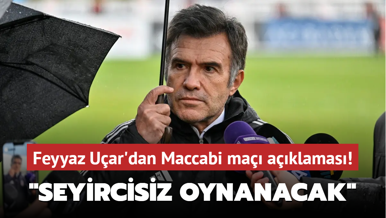 Feyyaz Uar'dan Maccabi ma aklamas! "Seyircisiz oynanacak"