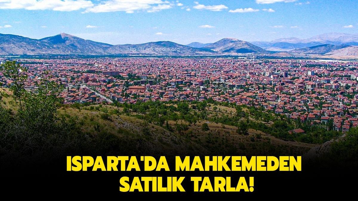 Isparta'da mahkemeden satlk tarla!