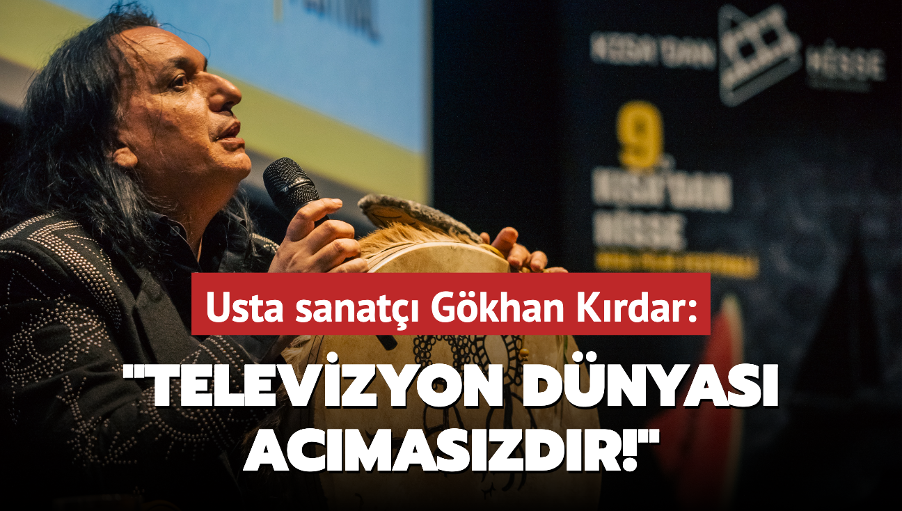 Gkhan Krdar: Televizyon dnyas acmaszdr