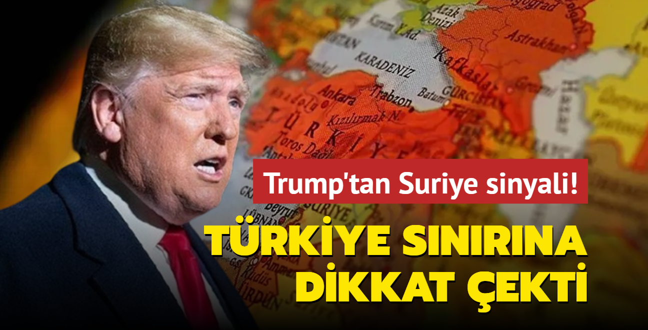 Trump'tan Suriye sinyali! Trkiye snrna dikkat ekti