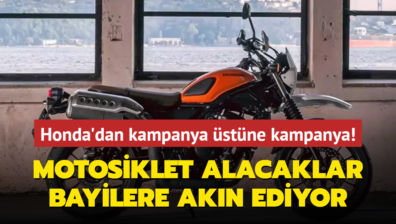 Honda olmaz dedirtti: Motosiklet alacaklar bayilere akn ediyor! Kampanya stne kampanya