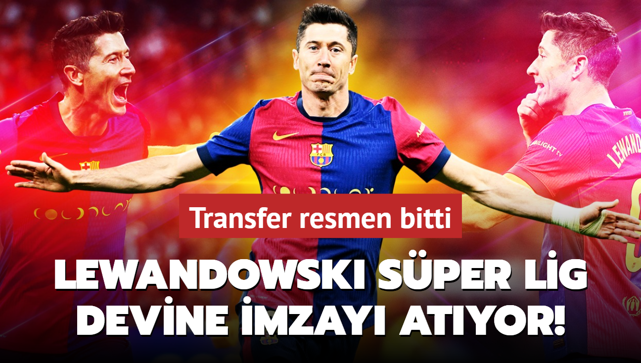 Robert Lewandowski Sper Lig devine imzay atyor! Transfer resmen bitti