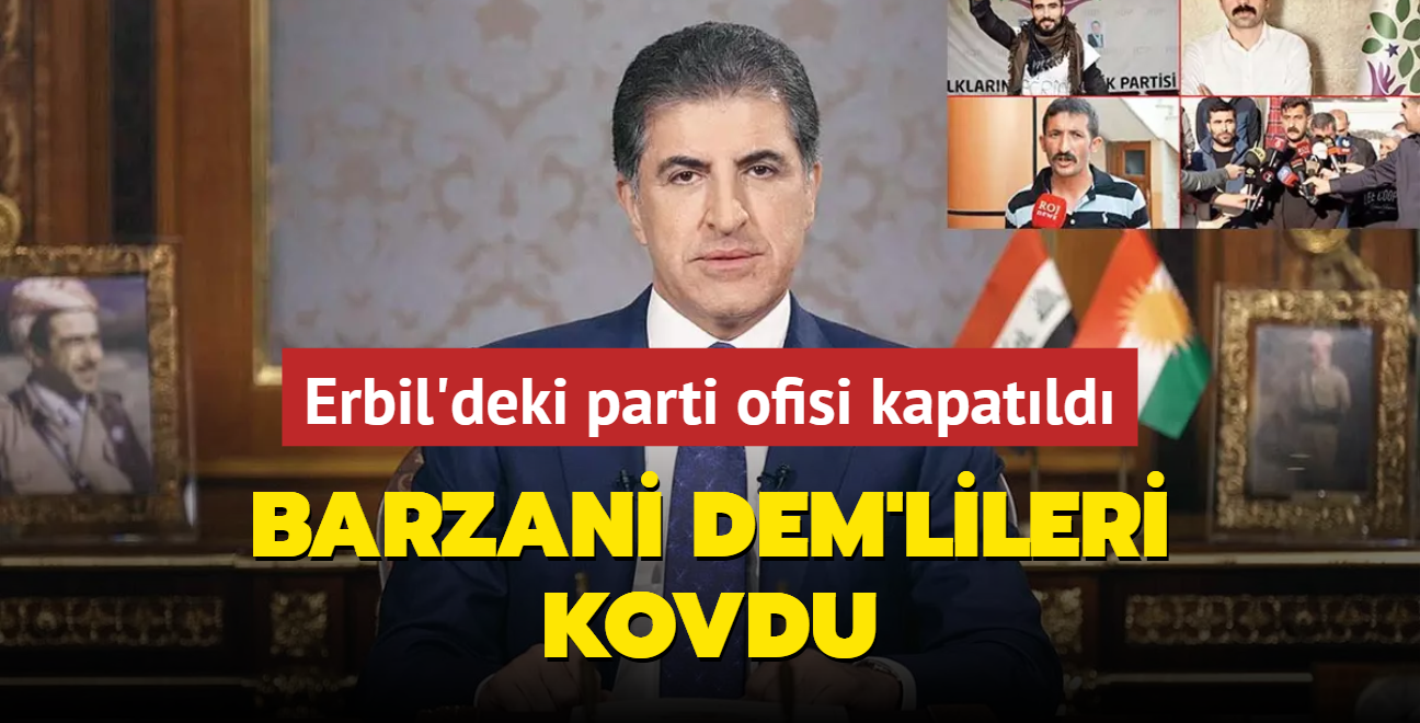 Barzani DEM'lileri kovdu