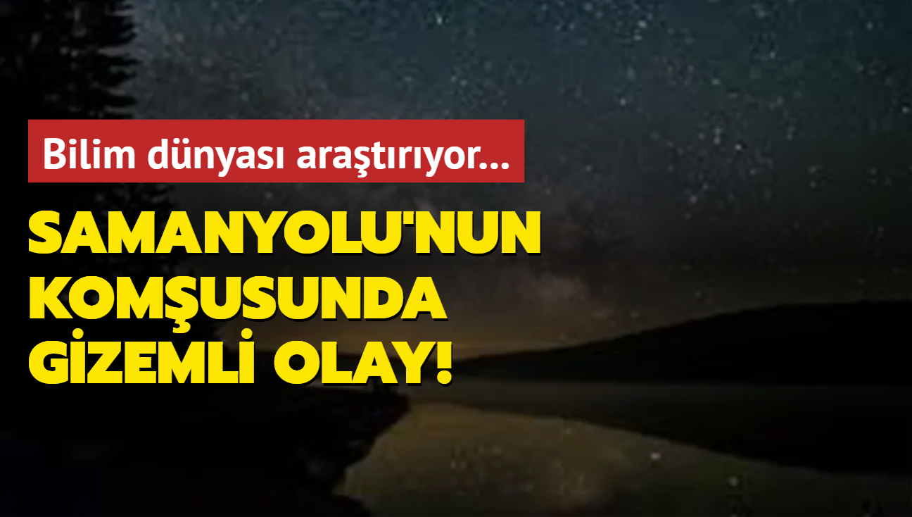 Bilim dnyas aratryor... Samanyolu'nun komusunda gizemli olay!