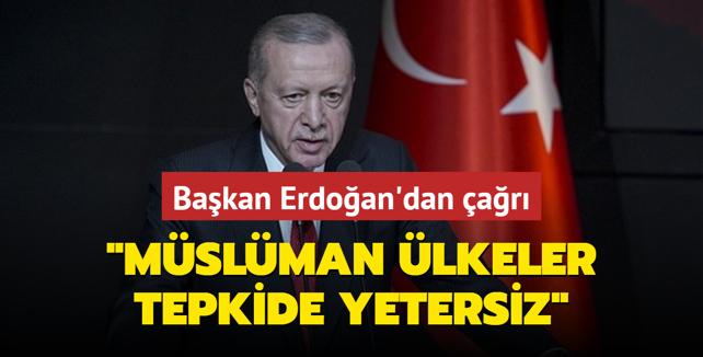 Bakan Erdoan'dan slam lkelerine ar: Mslman lkeler tepkide yetersiz