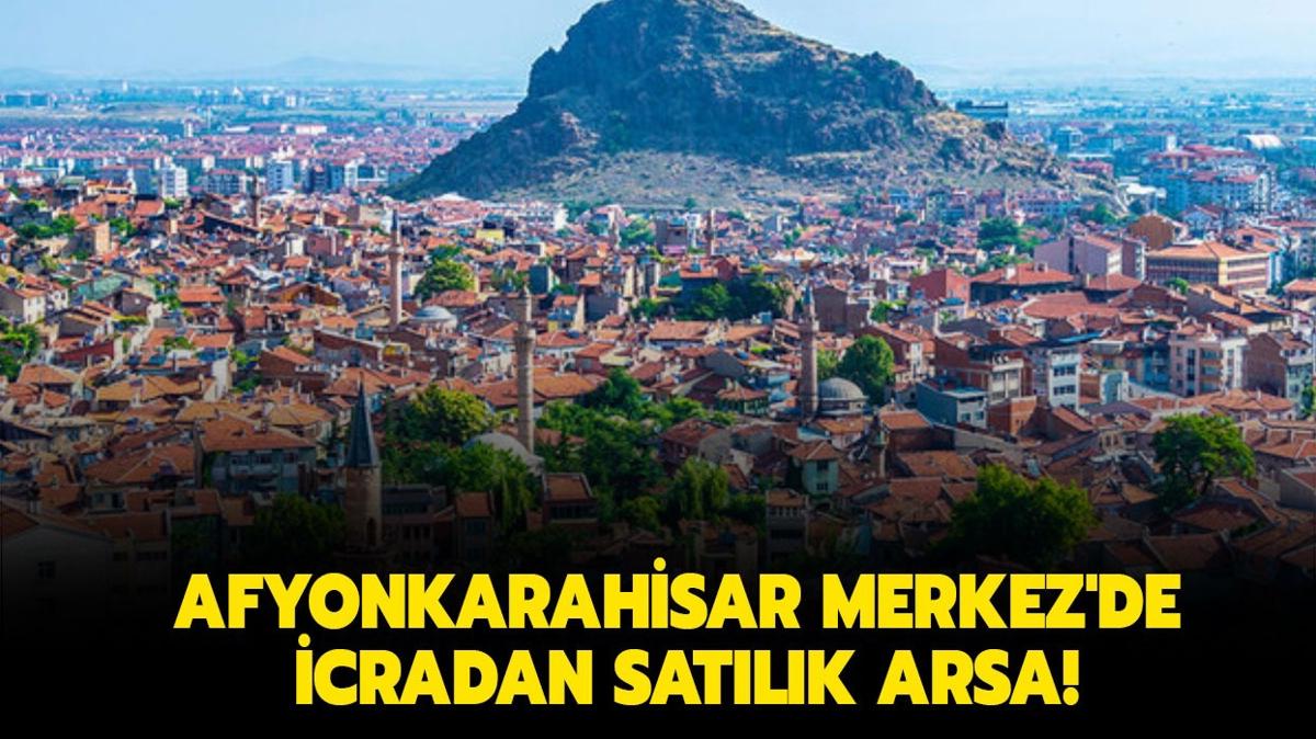 Afyonkarahisar Merkez'de icradan satlk arsa!