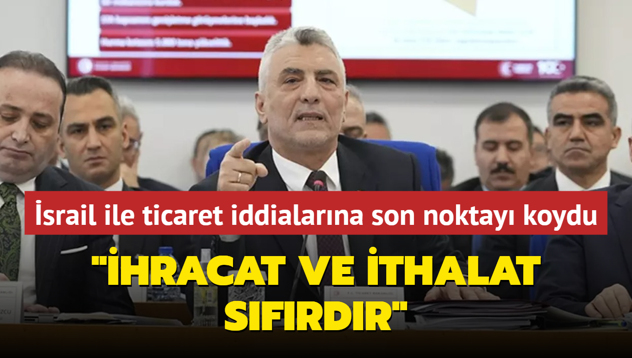 Bakan Bolat srail ile ticaret iddialarna son noktay koydu: hracat ve ithalat sfrdr