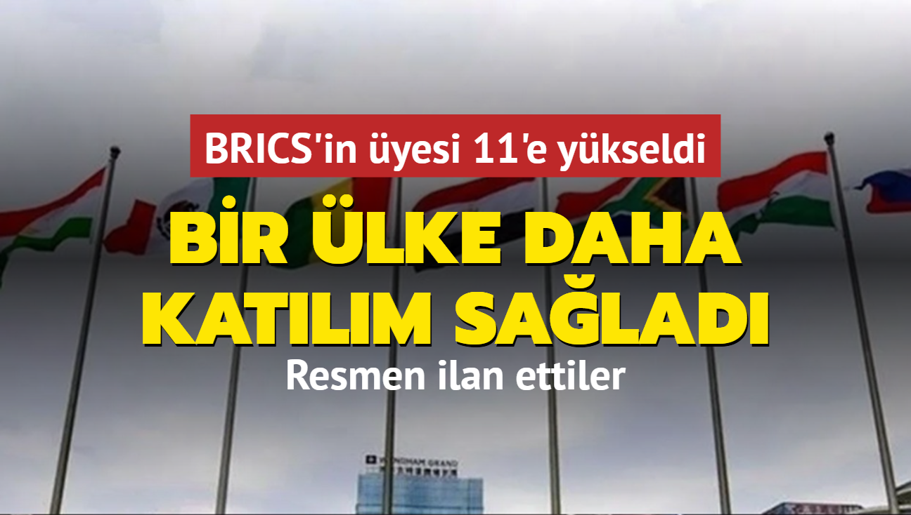 Bir lke daha katlm salad... BRICS'in yesi 11'e ykseldi