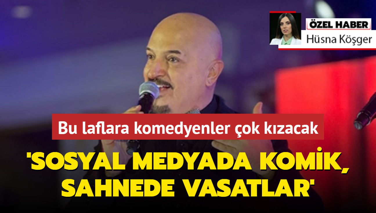 Bu laflara komedyenler ok kzacak! Yavuz Sekin: 'Sosyal medyada komik, sahnede vasatlar'