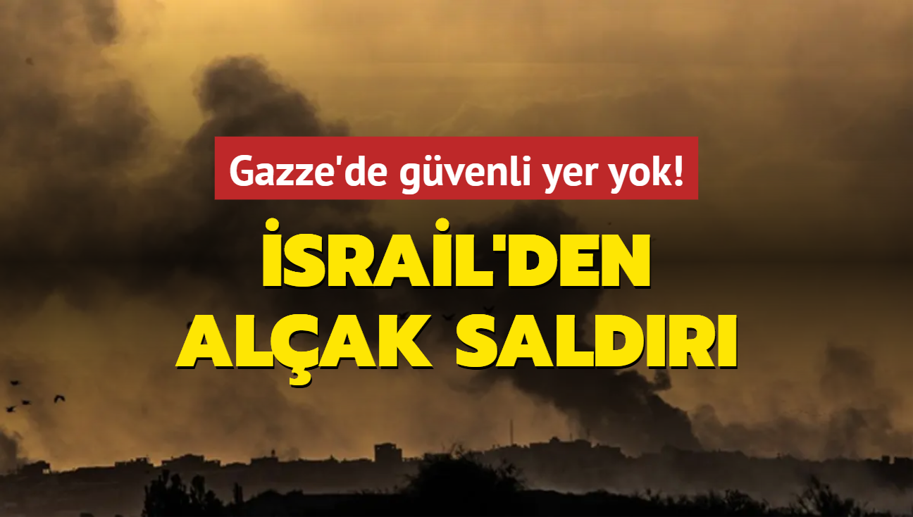 Gazze'de gvenli yer yok! srail'den alak saldr