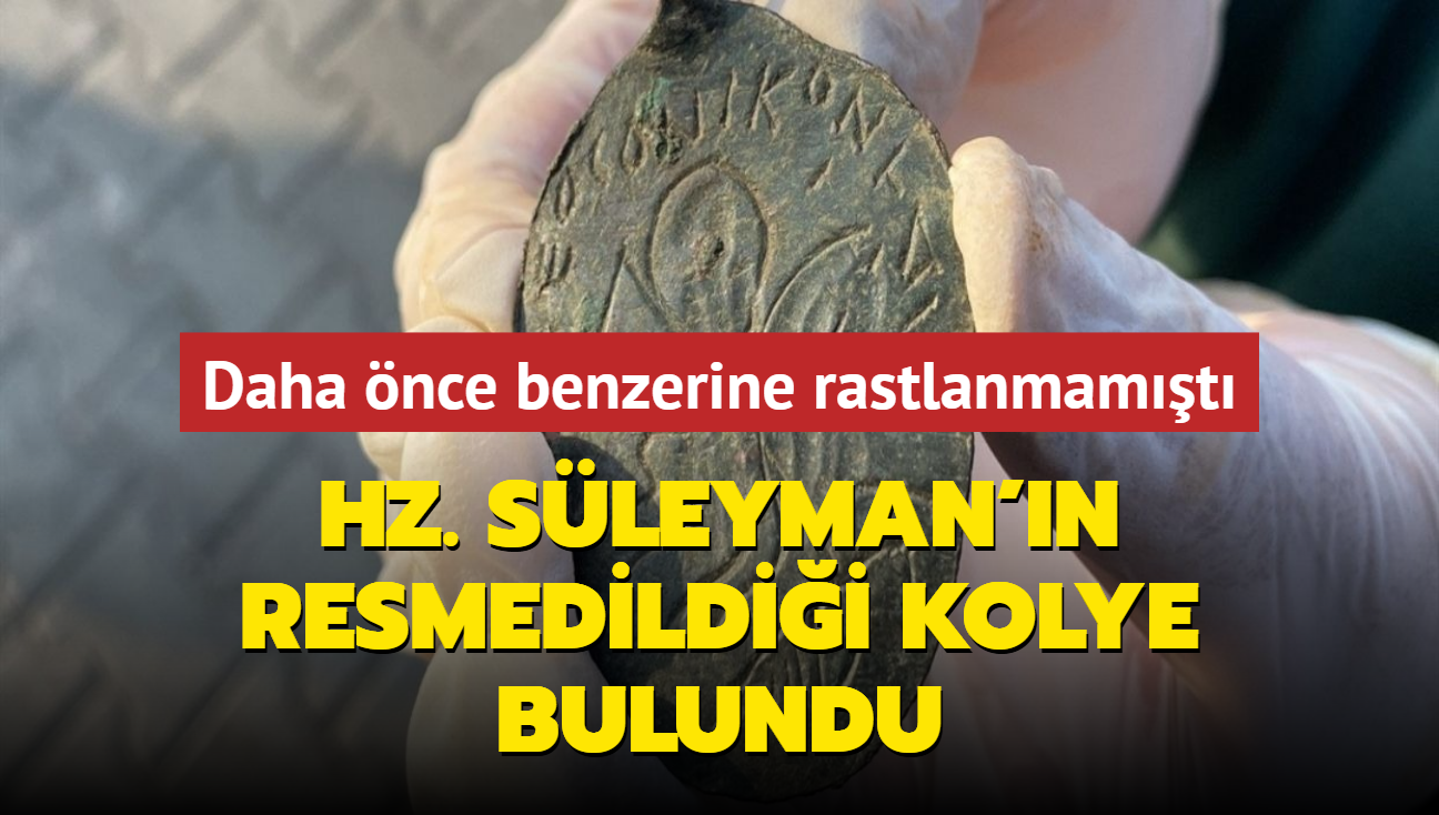 Hz. Sleyman'n resmedildii kolye ucu bulundu: Rabb'imiz ktl yendi