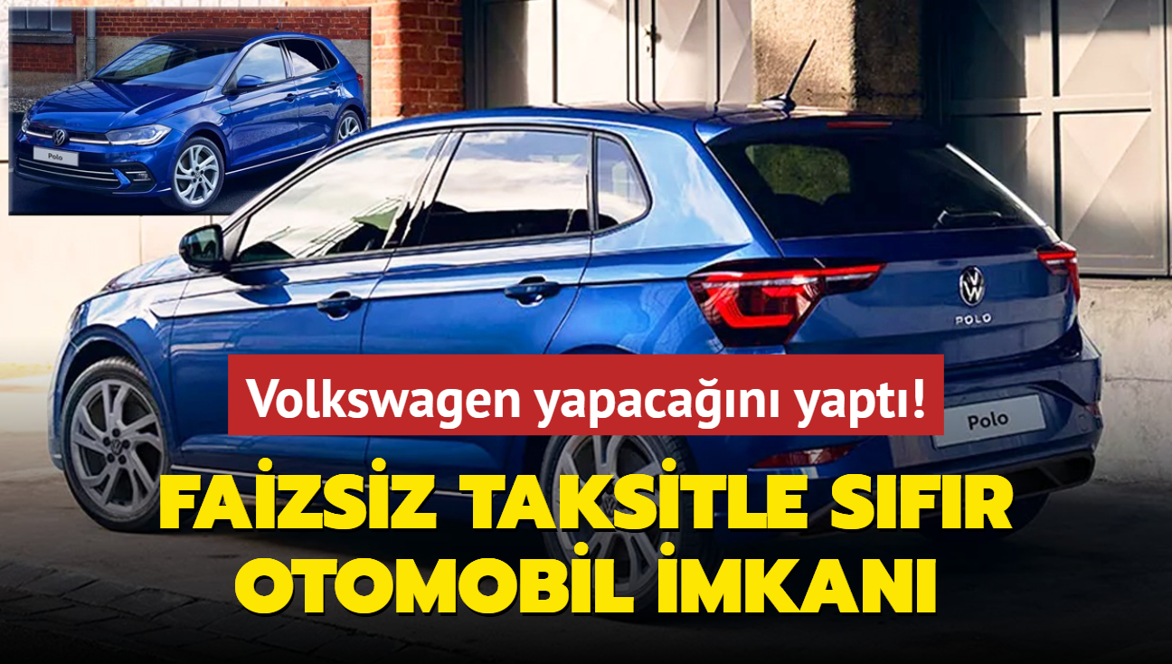 Resmen akland: Faiz yok, taksit ile sfr otomobil! Volkswagen yapacan yapt