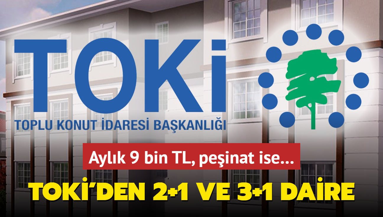 Resmen akland: TOK'den 2+1 daire frsat! Aylk 9 bin TL, peinat ise