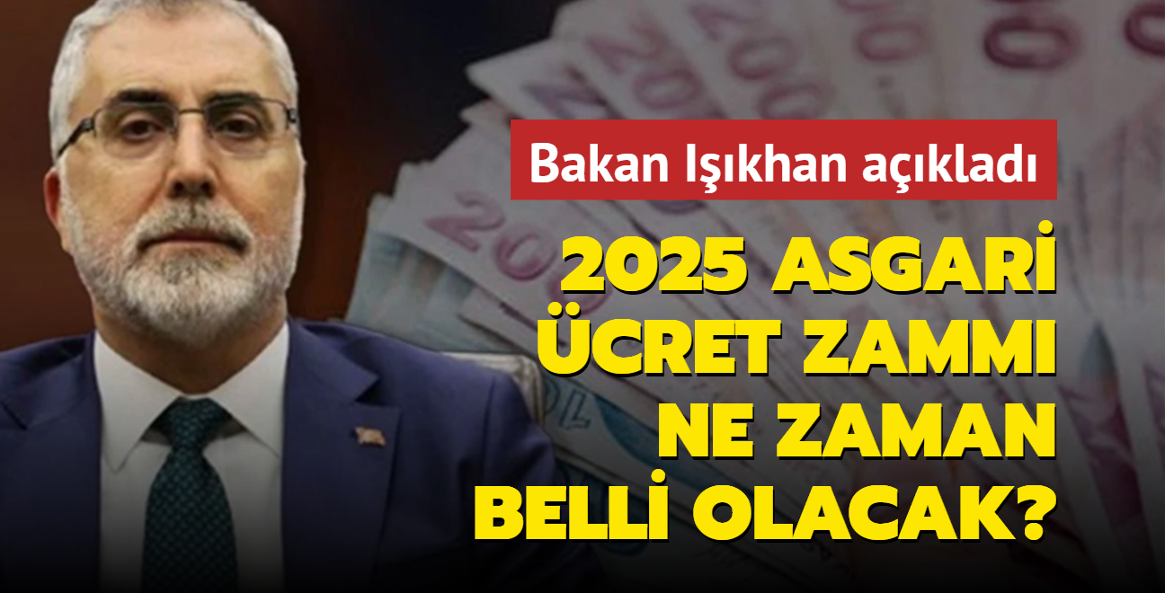 2025 asgari cret zamm ne zaman belli olacak" Bakan Ikhan aklad