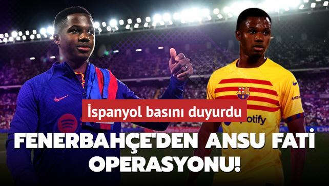 Fenerbahe'den Ansu Fati operasyonu! spanyol basn duyurdu