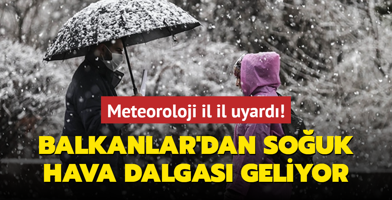 Meteoroloji il il uyard! Balkanlar'dan souk hava dalgas geliyor...