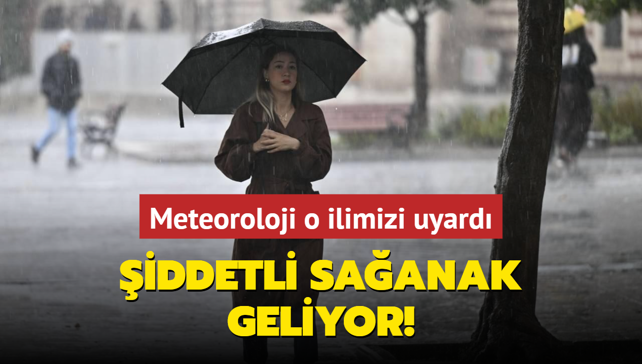 Meteoroloji o ilimizi uyard... iddetli saanak geliyor!