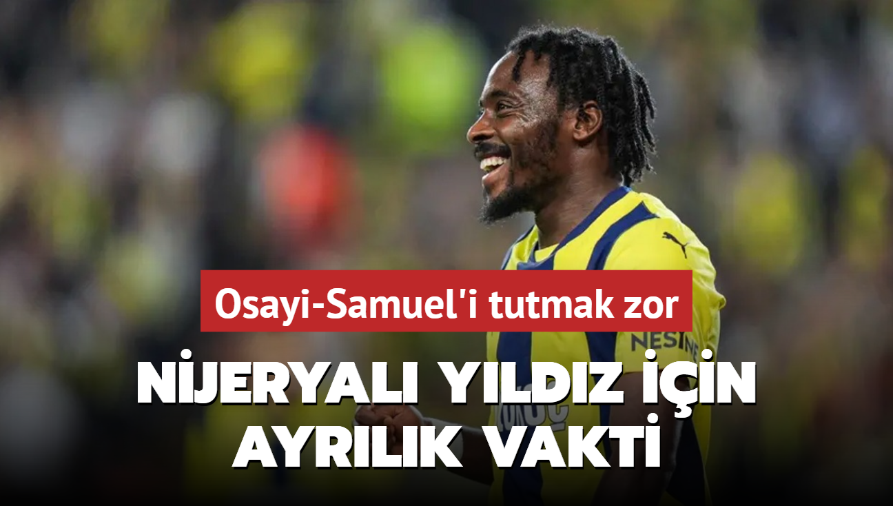 Osayi-Samuel'i tutmak zor