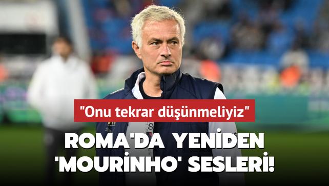 Roma'da yeniden "Mourinho" sesleri! "Onu tekrar dnmeliyiz"