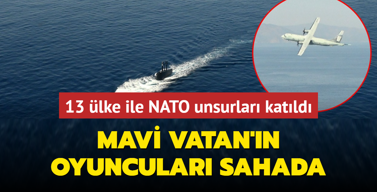 13 lke ile NATO unsurlar katld! Mavi Vatan'n koruyucularndan bir ilk