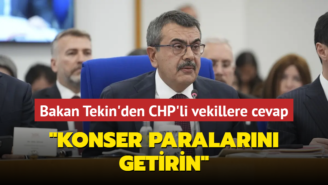 Bakan Tekin'den CHP'li vekillere cevap: Belediyeler konser paralarn getirsin