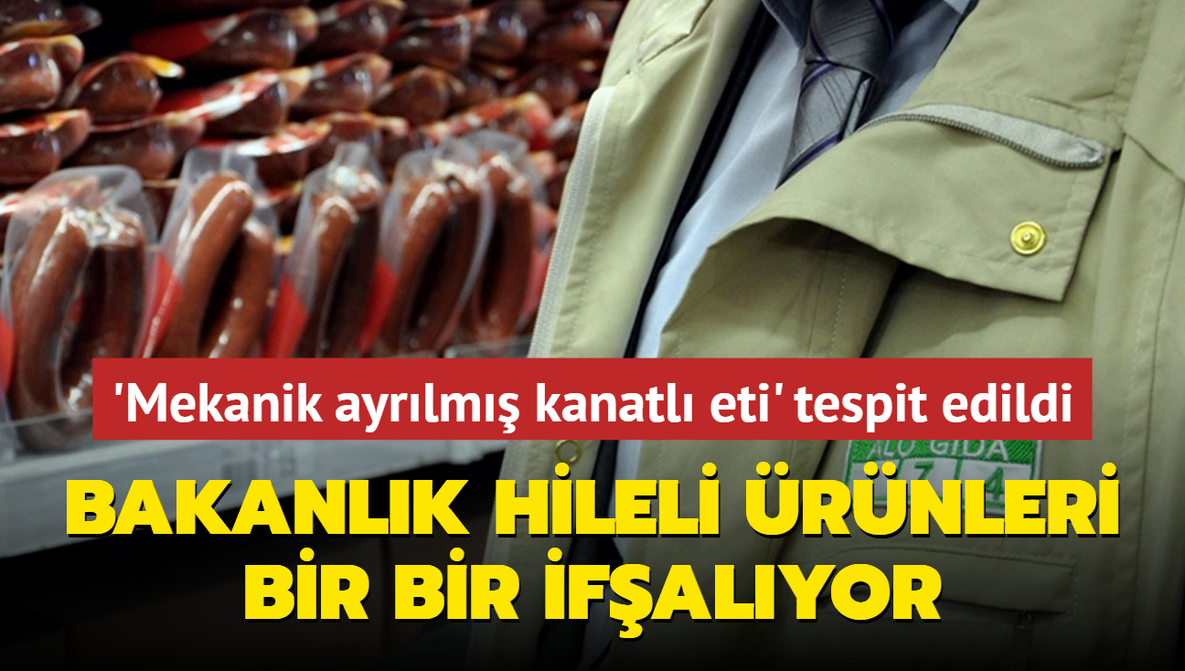 Bakanlk hileli rnleri bir bir ifalyor... Sucuun iinden mekanik ayrlm kanatl eti kt!