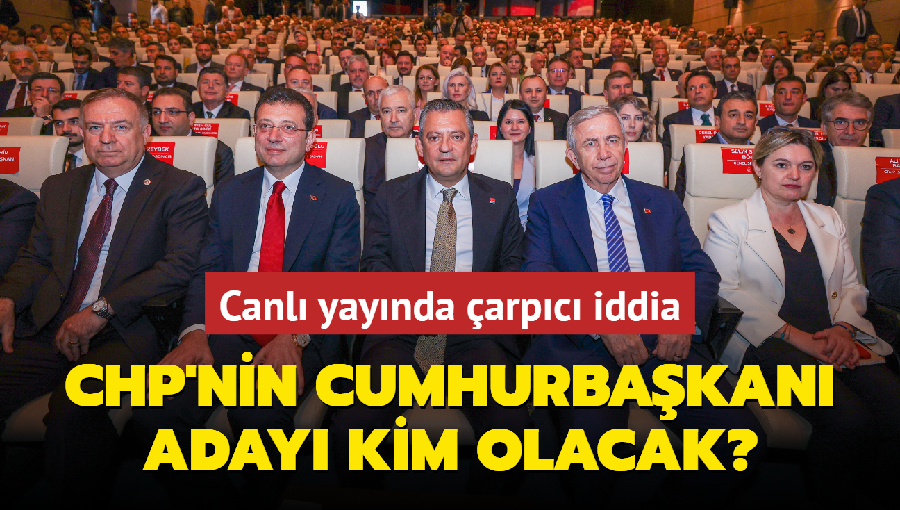 Canl yaynda arpc iddia! CHP'nin Cumhurbakan aday kim olacak"