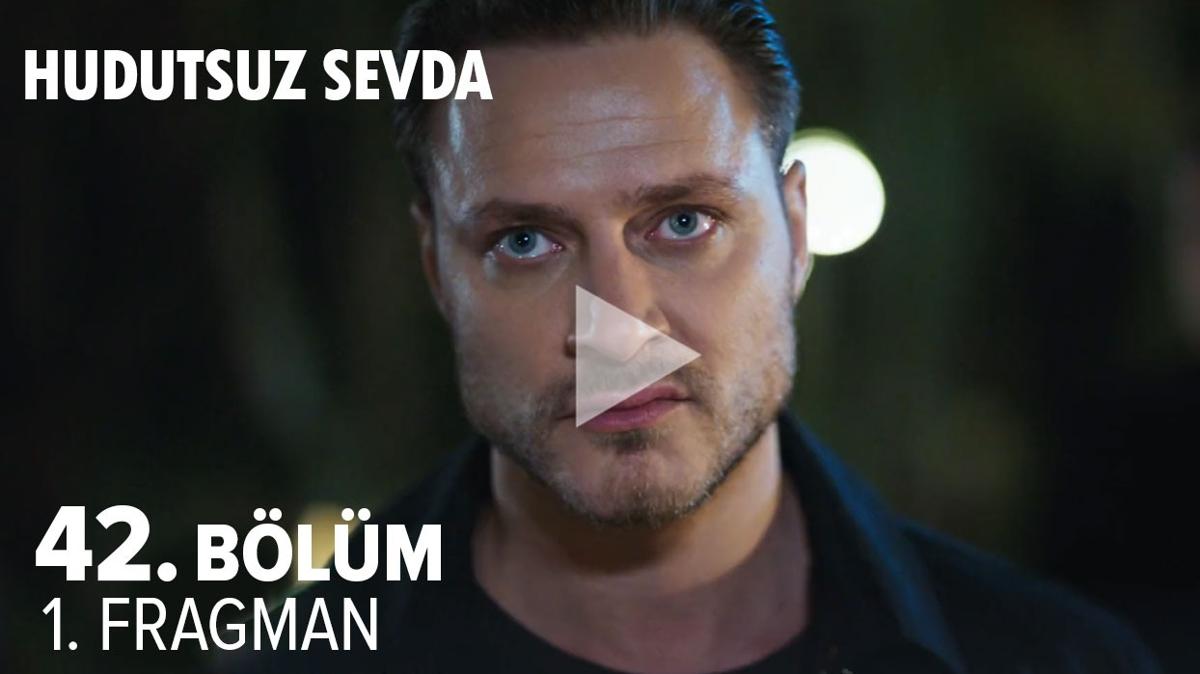 Hudutsuz Sevda fragman | Sava balad! Hudutsuz Sevda 42. Blm fragman yaynland m"