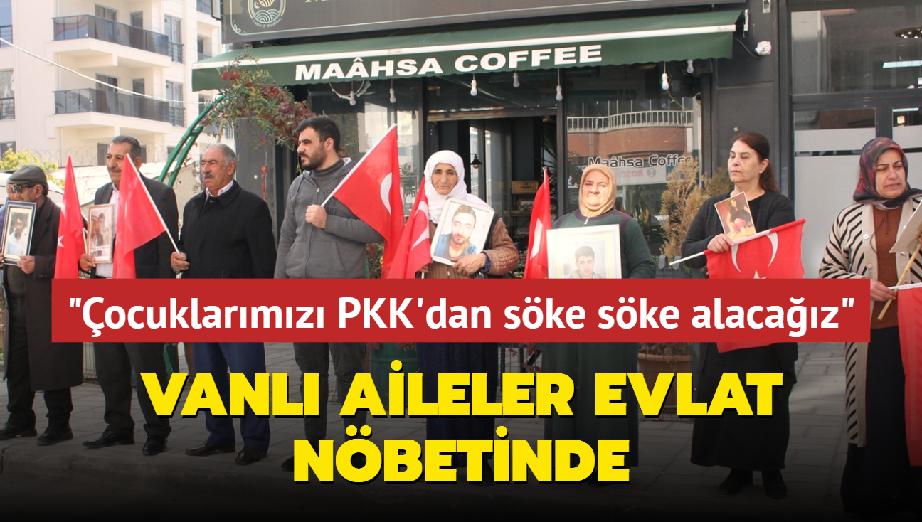 Vanl aileler evlat nbetinde... "ocuklarmz PKK'dan ske ske alacaz"