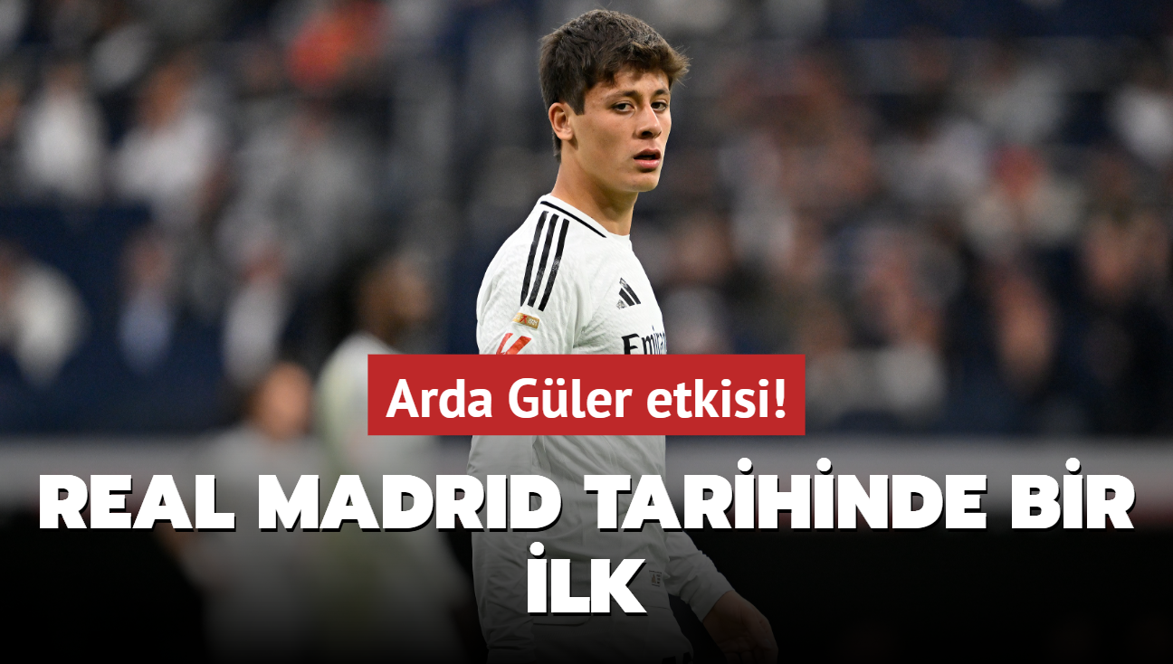 Arda Gler etkisi! Real Madrid tarihinde bir ilk