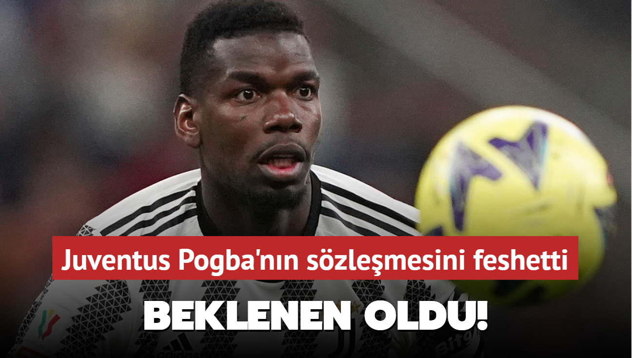 Beklenen oldu! Juventus Pogba'nn szlemesini feshetti