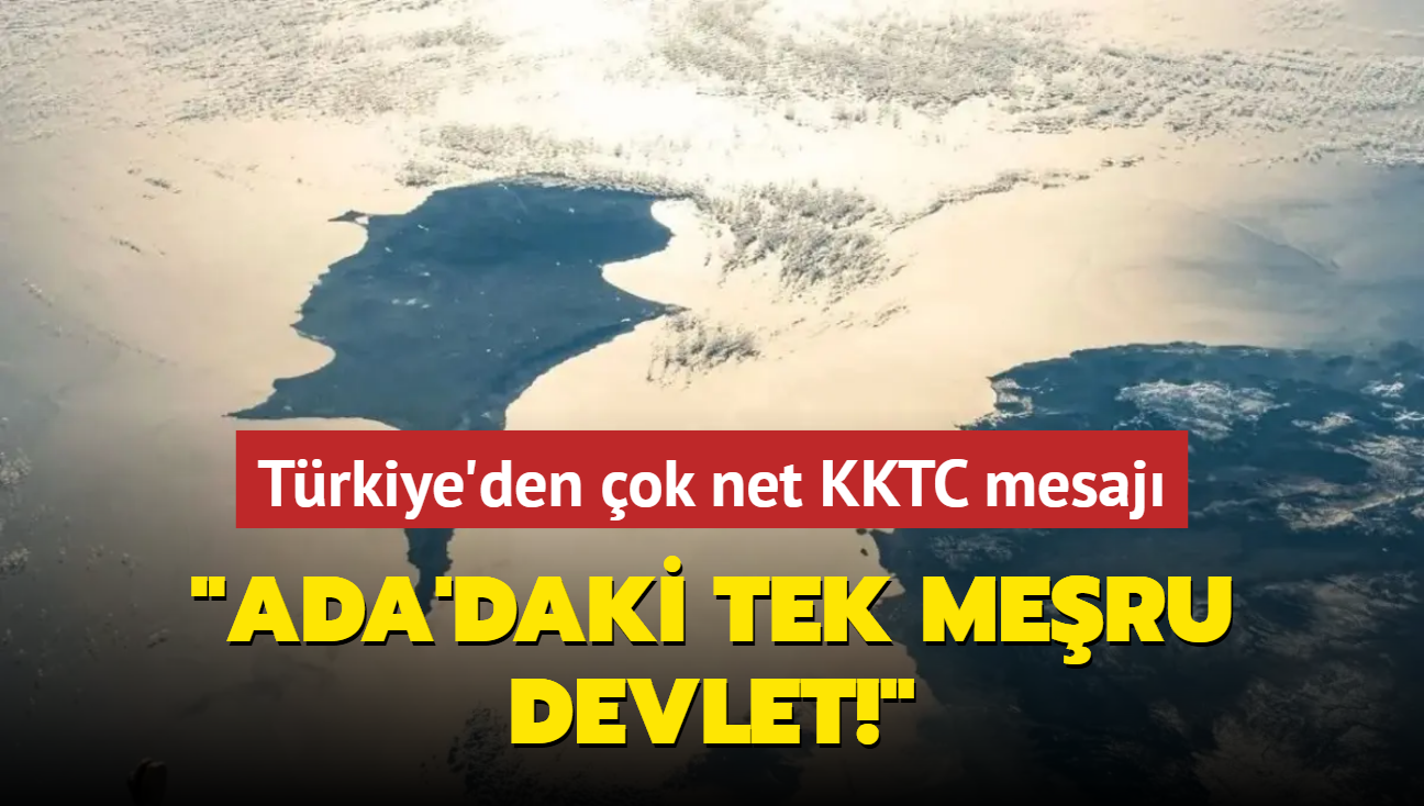 Trkiye'den ok net KKTC mesaj... Ada'daki tek meru devlet