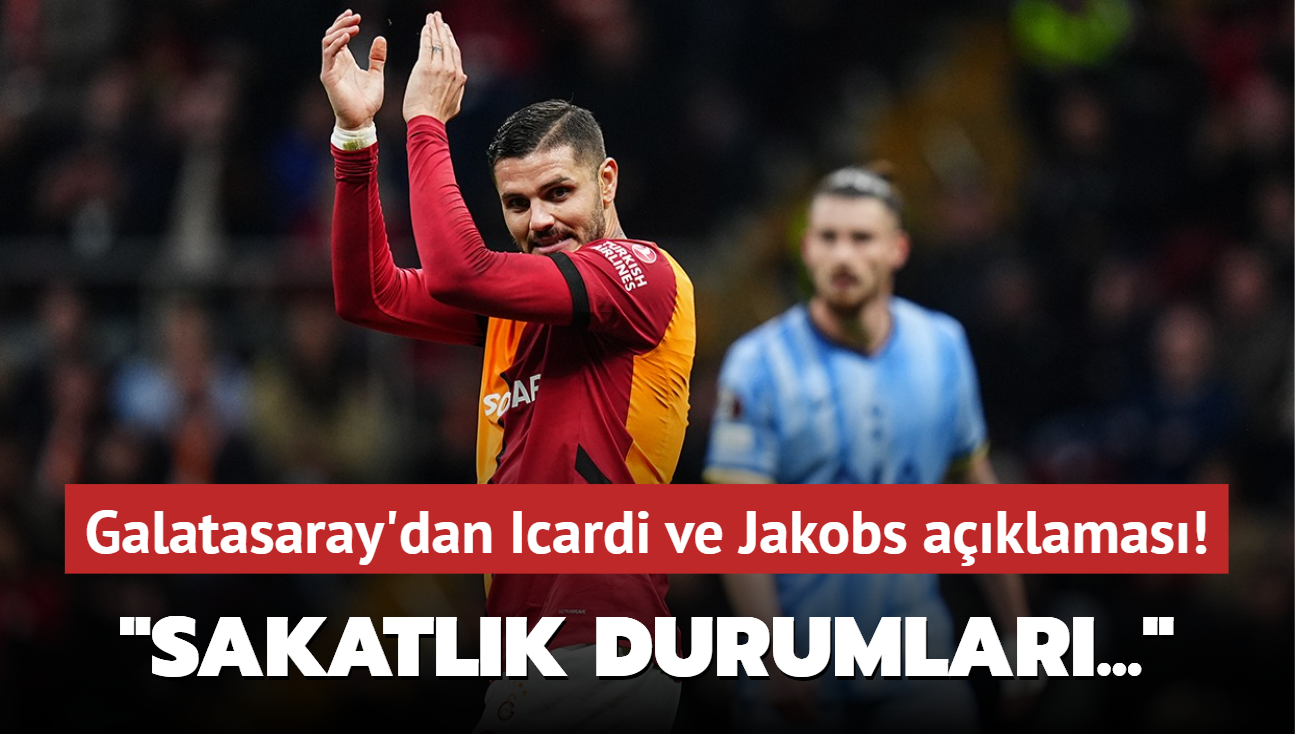 Galatasaray'dan Icardi ve Jakobs aklamas! "Sakatlk durumlar..."