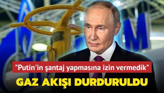 Gaz ak durduruldu... 'Putin'in antaj yapmasna izin vermedik'