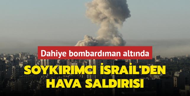 Hizbullah'n kalesi Dahiye bombardman altnda... Soykrmc srail'den hava saldrs