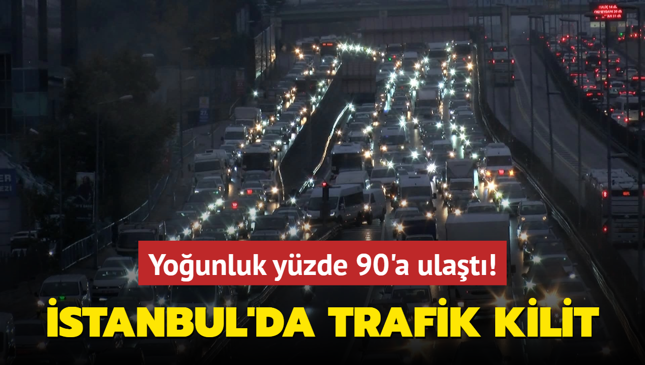 stanbul'da trafik kilit... Younluk yzde 90'a ulat!