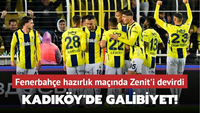 Kadky'de galibiyet! Fenerbahe hazrlk manda Zenit'i devirdi