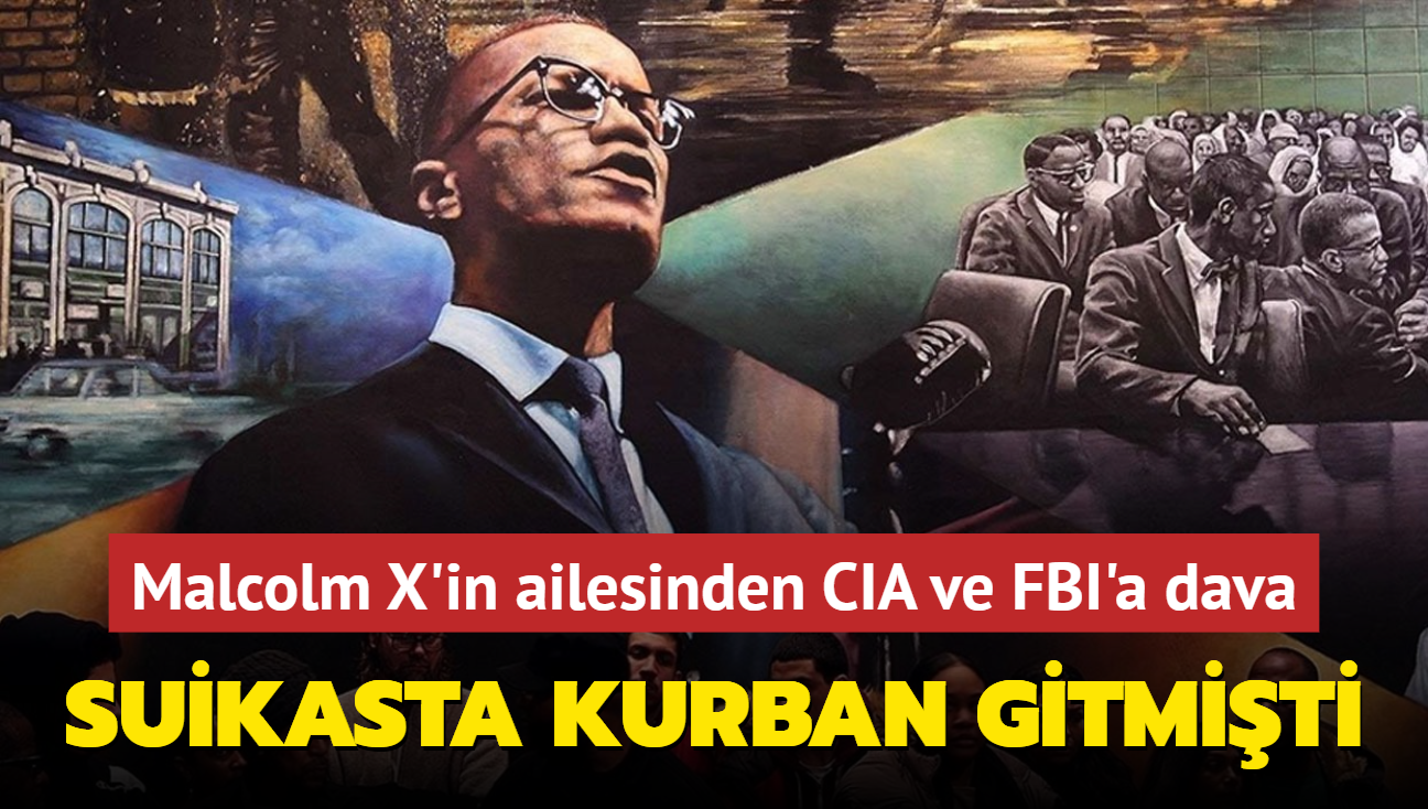 Suikasta kurban gitmiti... Malcolm X'in ailesinden CIA ve FBI'a dava