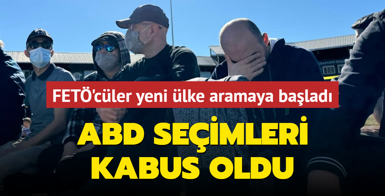 ABD seimleri FET'clere kabus oldu... Yeni lke aramaya baladlar