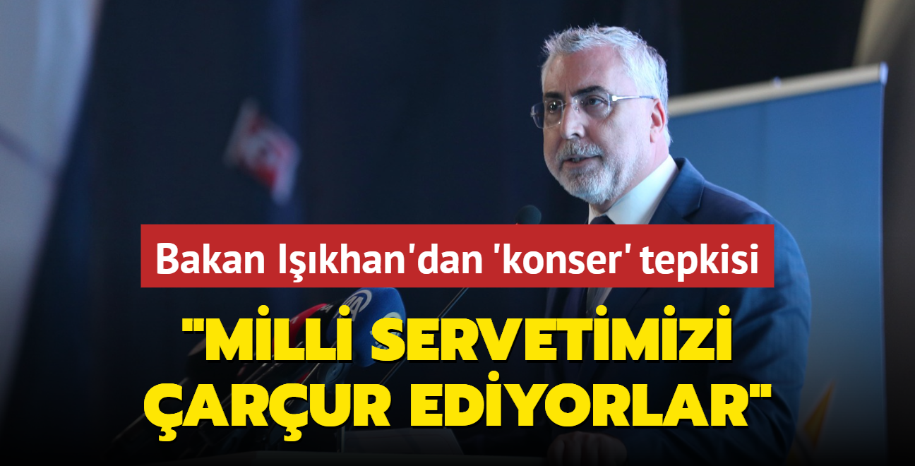 Bakan Ikhan'dan CHP'li belediyelere konser tepkisi... "Milli servetimizi uursuzca arur ediyorlar"