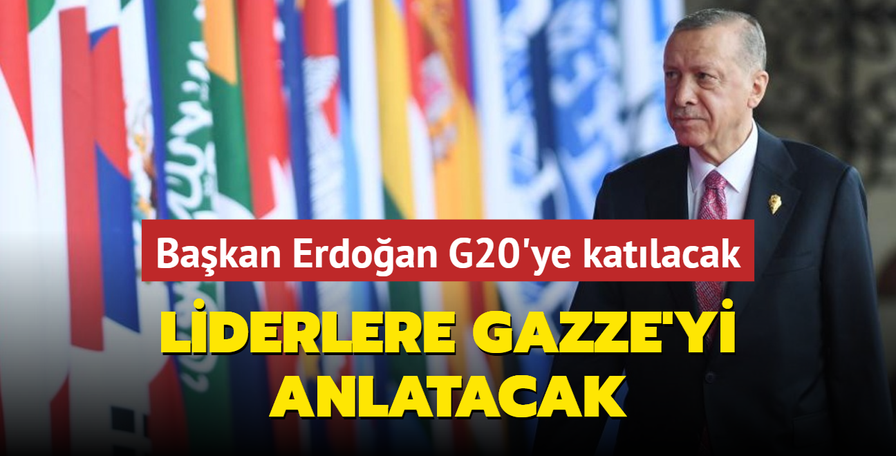 Bakan Erdoan G20'ye katlacak... Liderlere Gazze'yi anlatacak