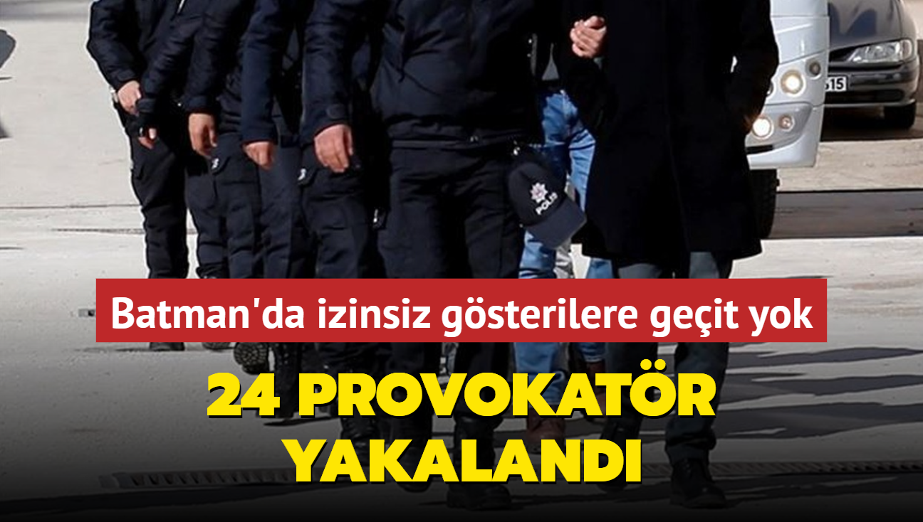 Batman'da izinsiz gsterilere geit yok... 24 provokatr yakaland