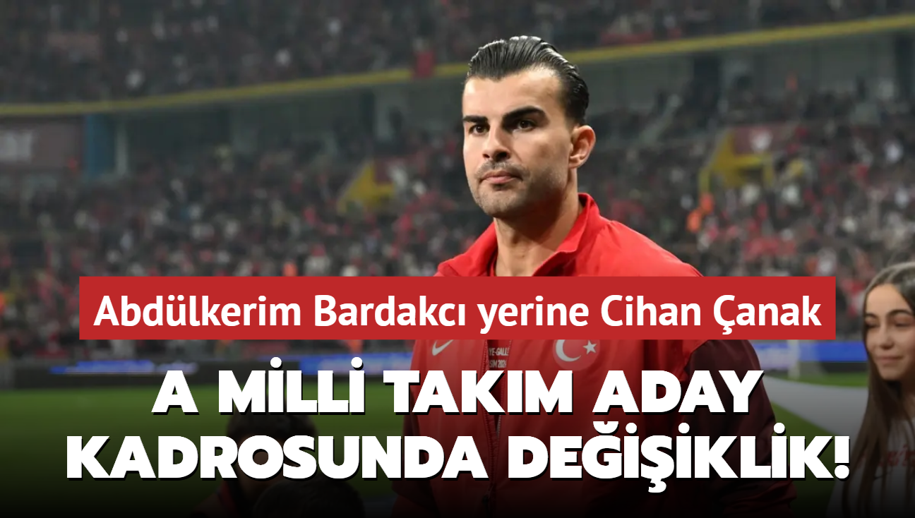 A Milli Takm aday kadrosunda deiiklik! Abdlkerim Bardakc yerine Cihan anak